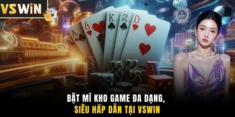 Bật mí kho game đa dạng, siêu hấp dẫn tại VSWIN
