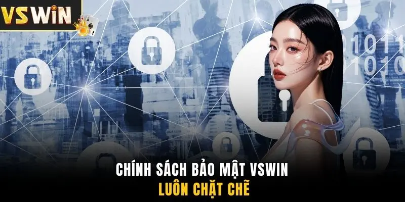 Chính sách bảo mật VSWIN luôn chặt chẽ