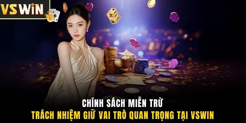Chính sách miễn trừ trách nhiệm giữ vai trò quan trọng tại VSWIN