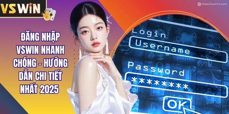 Đăng Nhập VSWIN Nhanh Chóng - Hướng Dẫn Chi Tiết Nhất 2025