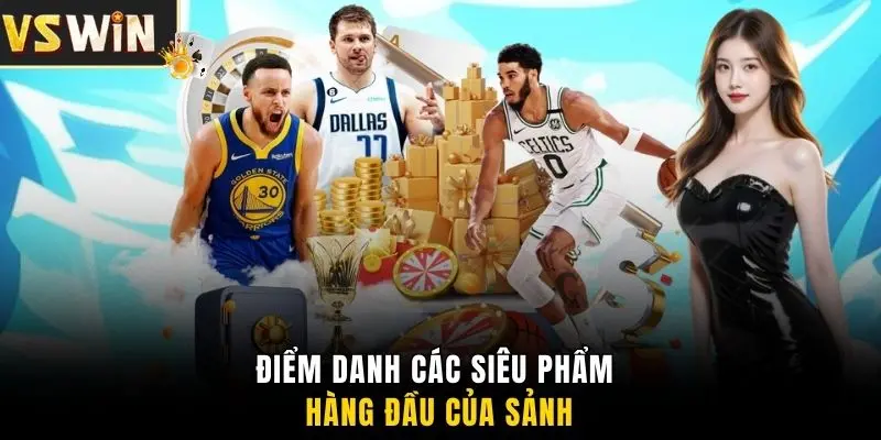 Điểm danh các siêu phẩm hàng đầu của sảnh