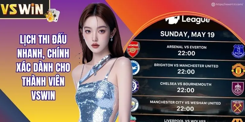 Lịch Thi Đấu Nhanh, Chính Xác Dành Cho Thành Viên VSWIN