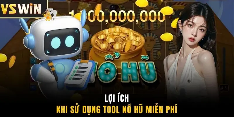 Lợi ích khi sử dụng tool nổ hũ miễn phí